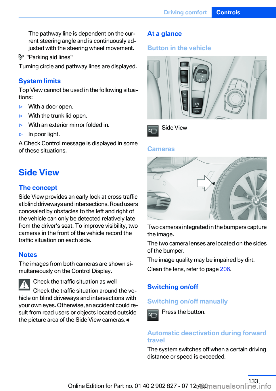 BMW 650I GRAN COUPE 2013 Owners Manual The pathway line is dependent on the cur‐
rent steering angle and is continuously ad‐
justed with the steering wheel movement.
"Parking aid lines"
Turning circle and pathway lines are di BMW 650I GRAN COUPE 2013 Owners Manual The pathway line is dependent on the cur‐
rent steering angle and is continuously ad‐
justed with the steering wheel movement.
"Parking aid lines"
Turning circle and pathway lines are di