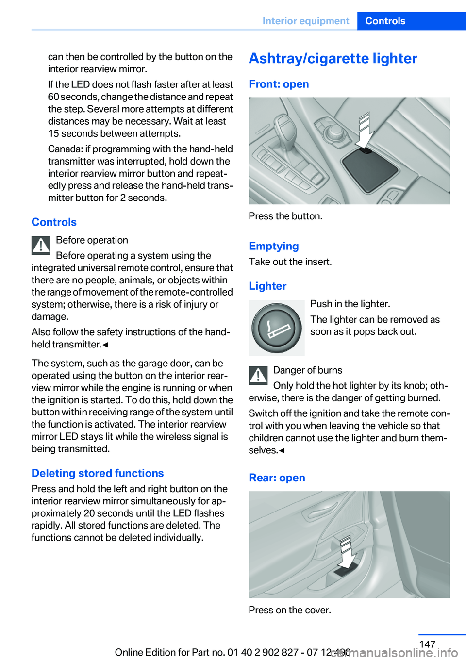 BMW 650I GRAN COUPE 2013 Owners Manual can then be controlled by the button on the
interior rearview mirror.
If the LED does not flash faster after at least
60 seconds, change the distance and repeat
the step. Several more attempts at diff BMW 650I GRAN COUPE 2013 Owners Manual can then be controlled by the button on the
interior rearview mirror.
If the LED does not flash faster after at least
60 seconds, change the distance and repeat
the step. Several more attempts at diff