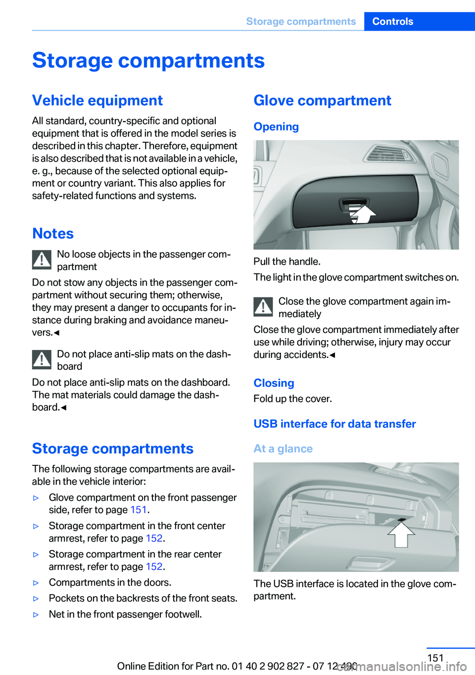 BMW 650I GRAN COUPE 2013 Owners Manual Storage compartmentsVehicle equipment
All standard, country-specific and optional
equipment that is offered in the model series is
described in this chapter. Therefore, equipment
is also described tha BMW 650I GRAN COUPE 2013 Owners Manual Storage compartmentsVehicle equipment
All standard, country-specific and optional
equipment that is offered in the model series is
described in this chapter. Therefore, equipment
is also described tha