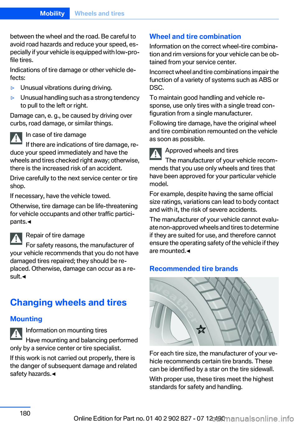 BMW 650I GRAN COUPE 2013 Owners Manual between the wheel and the road. Be careful to
avoid road hazards and reduce your speed, es‐
pecially if your vehicle is equipped with low-pro‐
file tires.
Indications of tire damage or other vehic BMW 650I GRAN COUPE 2013 Owners Manual between the wheel and the road. Be careful to
avoid road hazards and reduce your speed, es‐
pecially if your vehicle is equipped with low-pro‐
file tires.
Indications of tire damage or other vehic