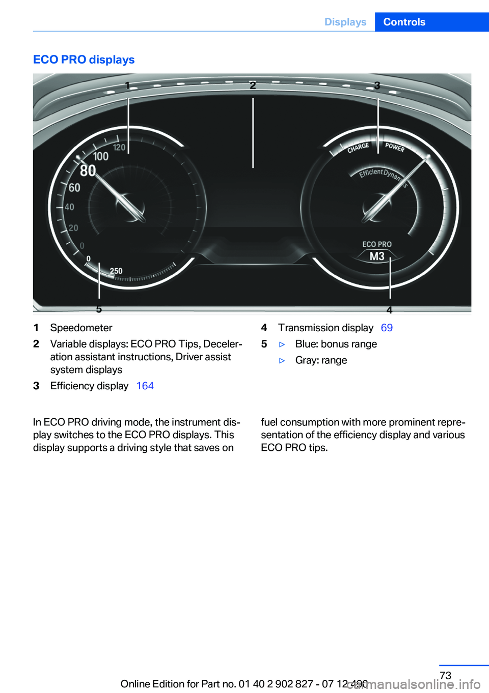 BMW 650I GRAN COUPE 2013 Manual PDF ECO PRO displays1Speedometer2Variable displays: ECO PRO Tips, Deceler‐
ation assistant instructions, Driver assist
system displays3Efficiency display 1644Transmission display 695▷Blue: BMW 650I GRAN COUPE 2013 Manual PDF ECO PRO displays1Speedometer2Variable displays: ECO PRO Tips, Deceler‐
ation assistant instructions, Driver assist
system displays3Efficiency display 1644Transmission display 695▷Blue: