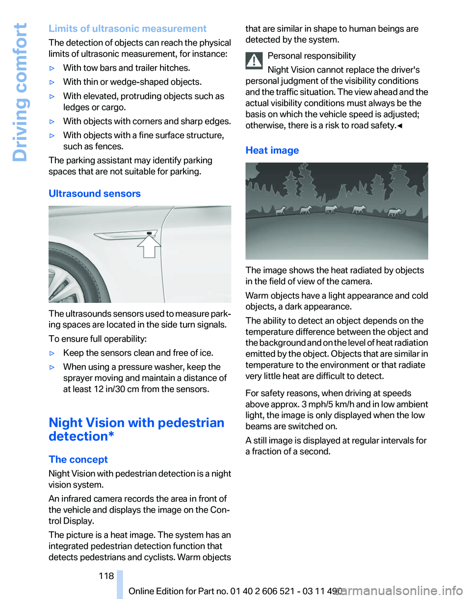BMW 650I XDRIVE CONVERTIBLE 2012 Owners Manual Limits of ultrasonic measurement
The
detection of objects can reach the physical
limits of ultrasonic measurement, for instance:
▷ With tow bars and trailer hitches.
▷ With thin or wedge-shaped o BMW 650I XDRIVE CONVERTIBLE 2012 Owners Manual Limits of ultrasonic measurement
The
detection of objects can reach the physical
limits of ultrasonic measurement, for instance:
▷ With tow bars and trailer hitches.
▷ With thin or wedge-shaped o