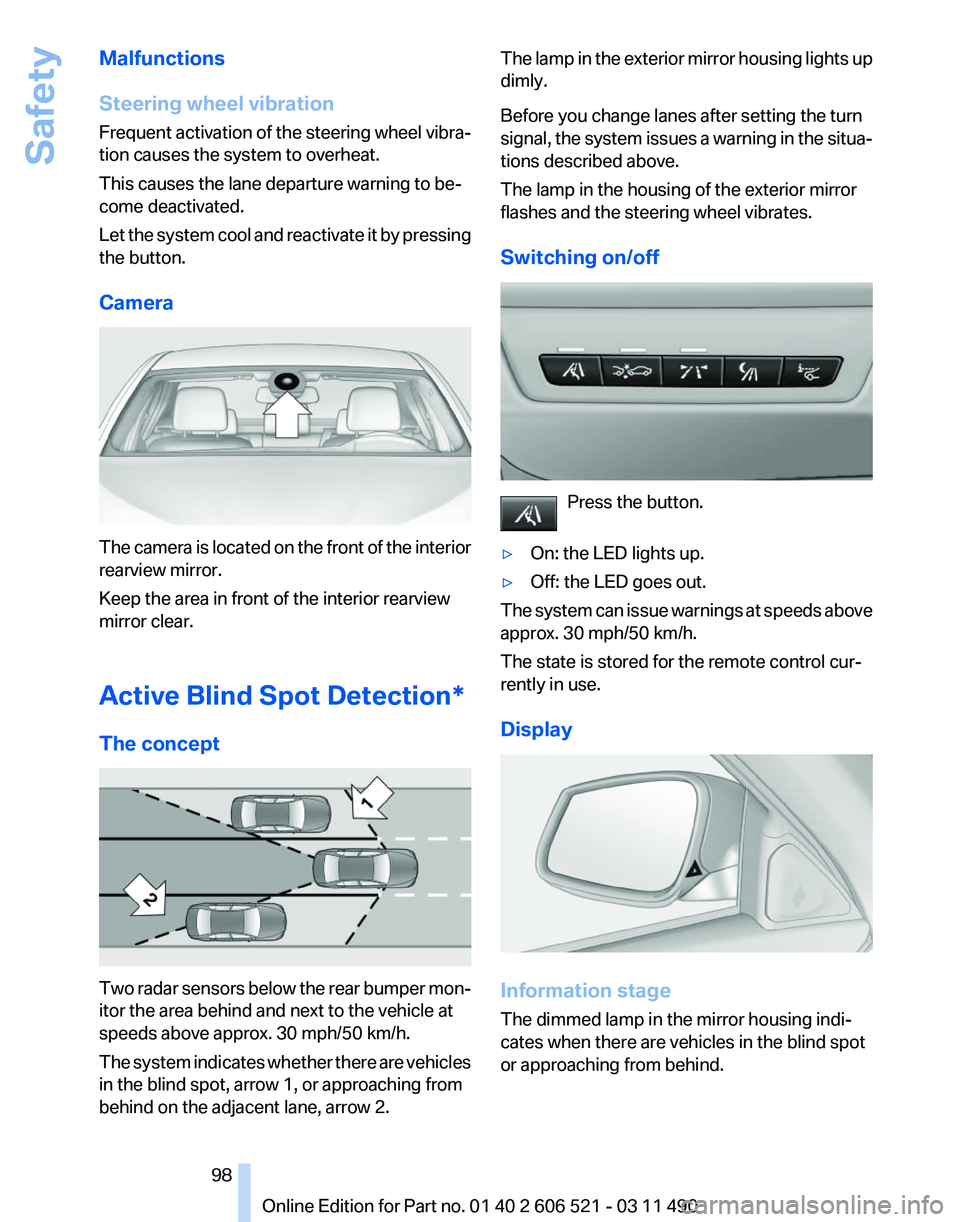 BMW 650I XDRIVE CONVERTIBLE 2012  Owners Manual Malfunctions
Steering wheel vibration
Frequent 
activation of the steering wheel vibra‐
tion causes the system to overheat.
This causes the lane departure warning to be‐
come deactivated.
Let the 