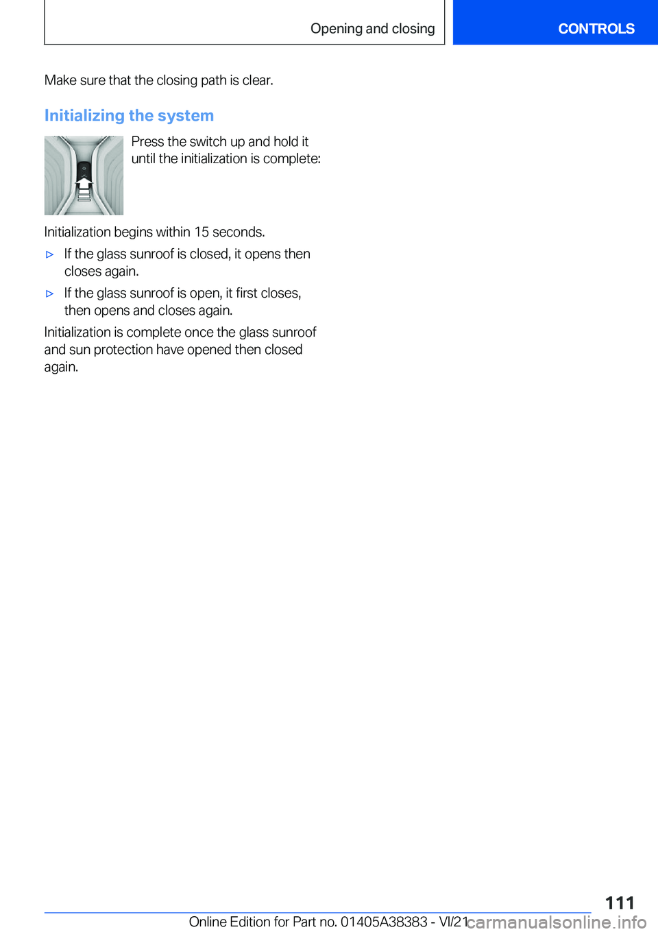 BMW 7 SERIES 2022  Owners Manual �M�a�k�e��s�u�r�e��t�h�a�t��t�h�e��c�l�o�s�i�n�g��p�a�t�h��i�s��c�l�e�a�r�.�I�n�i�t�i�a�l�i�z�i�n�g��t�h�e��s�y�s�t�e�m �P�r�e�s�s��t�h�e��s�w�i�t�c�h��u�p��a�n�d��h�o�l�d��i�t�u�n�t�i�