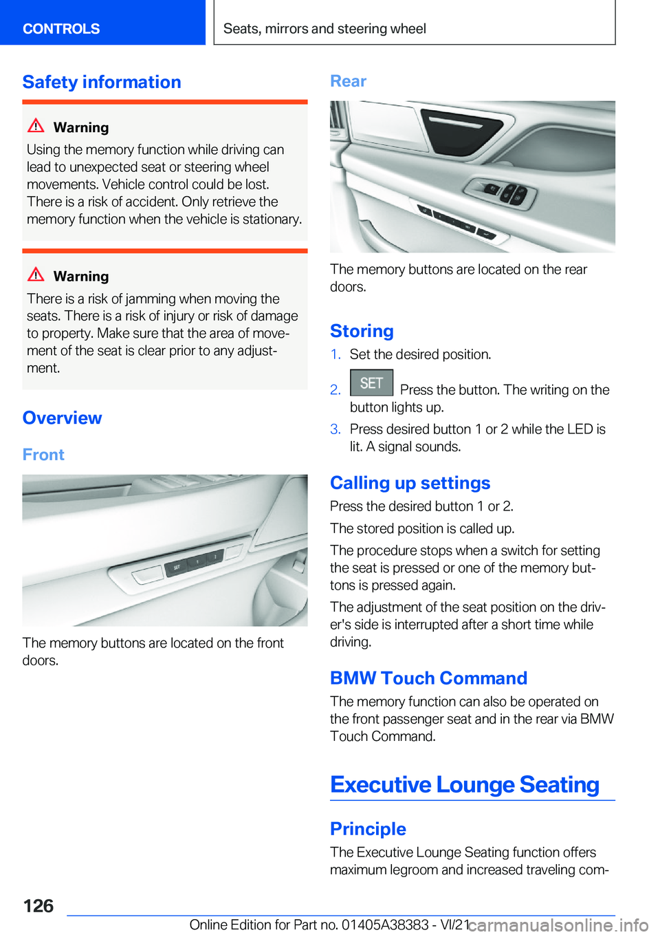 BMW 7 SERIES 2022  Owners Manual �S�a�f�e�t�y��i�n�f�o�r�m�a�t�i�o�n
�W�a�r�n�i�n�g
�U�s�i�n�g��t�h�e��m�e�m�o�r�y��f�u�n�c�t�i�o�n��w�h�i�l�e��d�r�i�v�i�n�g��c�a�n
�l�e�a�d��t�o��u�n�e�x�p�e�c�t�e�d��s�e�a�t��o�r��s�t�e�