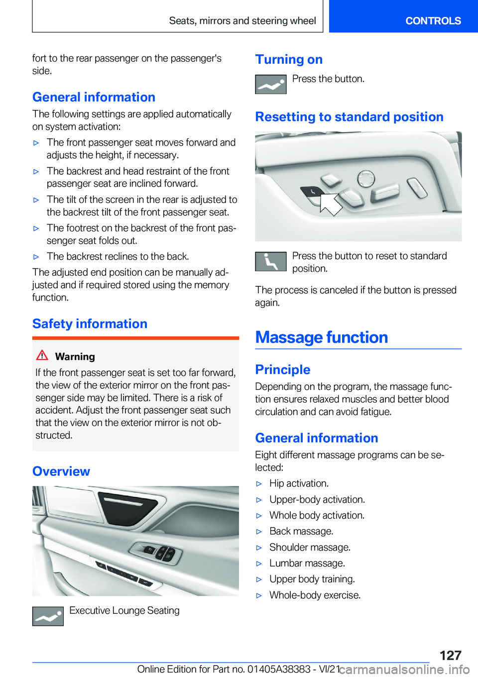 BMW 7 SERIES 2022  Owners Manual �f�o�r�t��t�o��t�h�e��r�e�a�r��p�a�s�s�e�n�g�e�r��o�n��t�h�e��p�a�s�s�e�n�g�e�r�'�s
�s�i�d�e�.
�G�e�n�e�r�a�l��i�n�f�o�r�m�a�t�i�o�n �T�h�e��f�o�l�l�o�w�i�n�g��s�e�t�t�i�n�g�s��a�r�e��