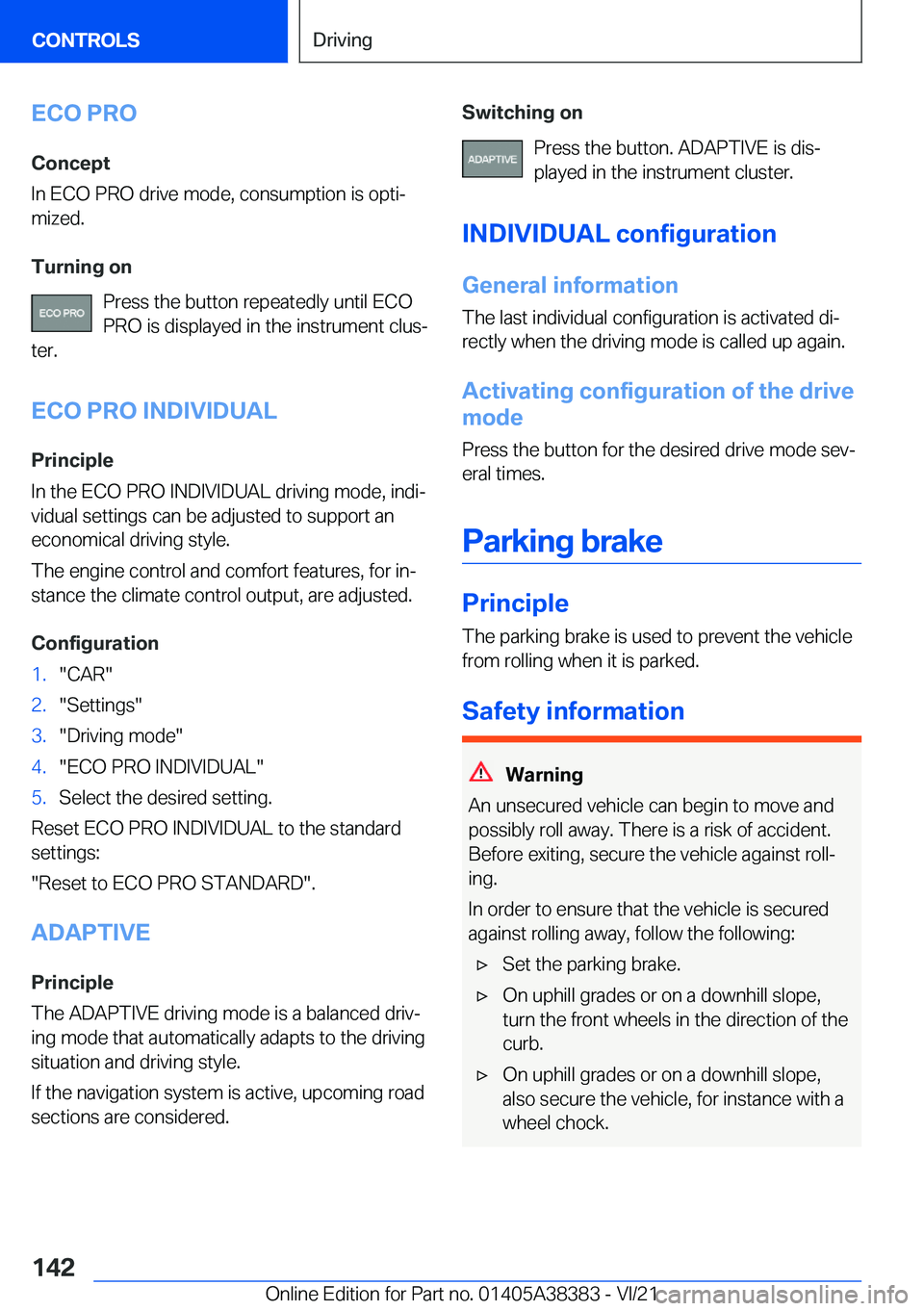 BMW 7 SERIES 2022  Owners Manual �E�C�O��P�R�O�C�o�n�c�e�p�t
�I�n��E�C�O��P�R�O��d�r�i�v�e��m�o�d�e�,��c�o�n�s�u�m�p�t�i�o�n��i�s��o�p�t�i#j �m�i�z�e�d�.
�T�u�r�n�i�n�g��o�n �P�r�e�s�s��t�h�e��b�u�t�t�o�n��r�e�p�e�a�t�e�d