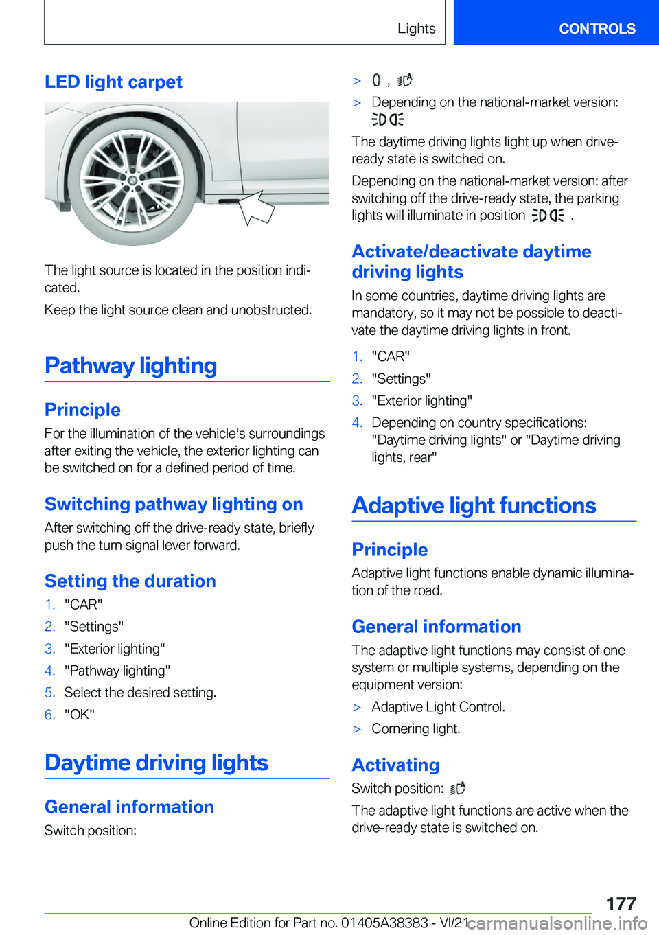 BMW 7 SERIES 2022  Owners Manual �L�E�D��l�i�g�h�t��c�a�r�p�e�t
�T�h�e��l�i�g�h�t��s�o�u�r�c�e��i�s��l�o�c�a�t�e�d��i�n��t�h�e��p�o�s�i�t�i�o�n��i�n�d�i#j�c�a�t�e�d�.
�K�e�e�p��t�h�e��l�i�g�h�t��s�o�u�r�c�e��c�l�e�a�n�