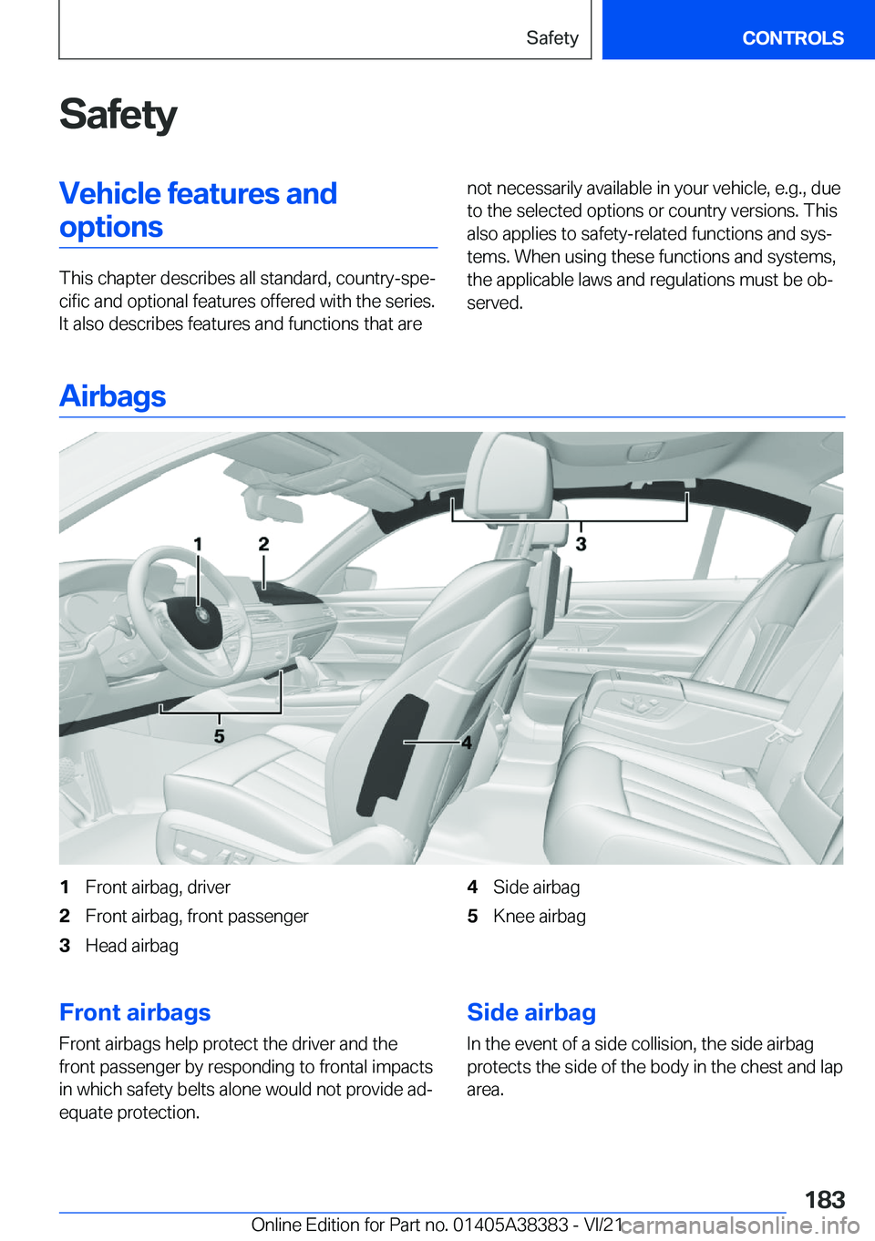 BMW 7 SERIES 2022  Owners Manual �S�a�f�e�t�y�V�e�h�i�c�l�e��f�e�a�t�u�r�e�s��a�n�d�o�p�t�i�o�n�s
�T�h�i�s��c�h�a�p�t�e�r��d�e�s�c�r�i�b�e�s��a�l�l��s�t�a�n�d�a�r�d�,��c�o�u�n�t�r�y�-�s�p�e#j�c�i�f�i�c��a�n�d��o�p�t�i�o�n�a�