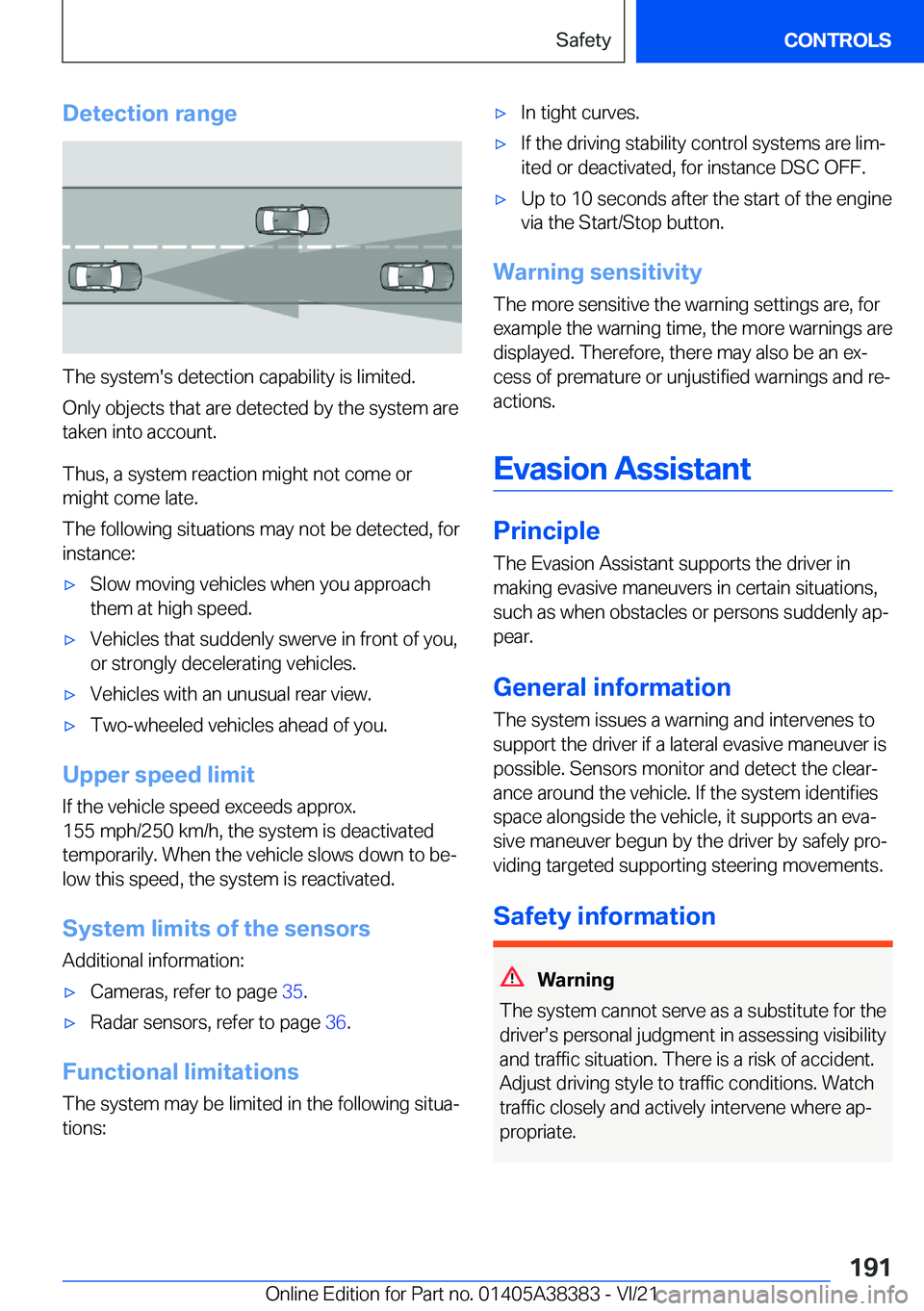 BMW 7 SERIES 2022  Owners Manual �D�e�t�e�c�t�i�o�n��r�a�n�g�e
�T�h�e��s�y�s�t�e�m�'�s��d�e�t�e�c�t�i�o�n��c�a�p�a�b�i�l�i�t�y��i�s��l�i�m�i�t�e�d�.�O�n�l�y��o�b�j�e�c�t�s��t�h�a�t��a�r�e��d�e�t�e�c�t�e�d��b�y��t�h�e�