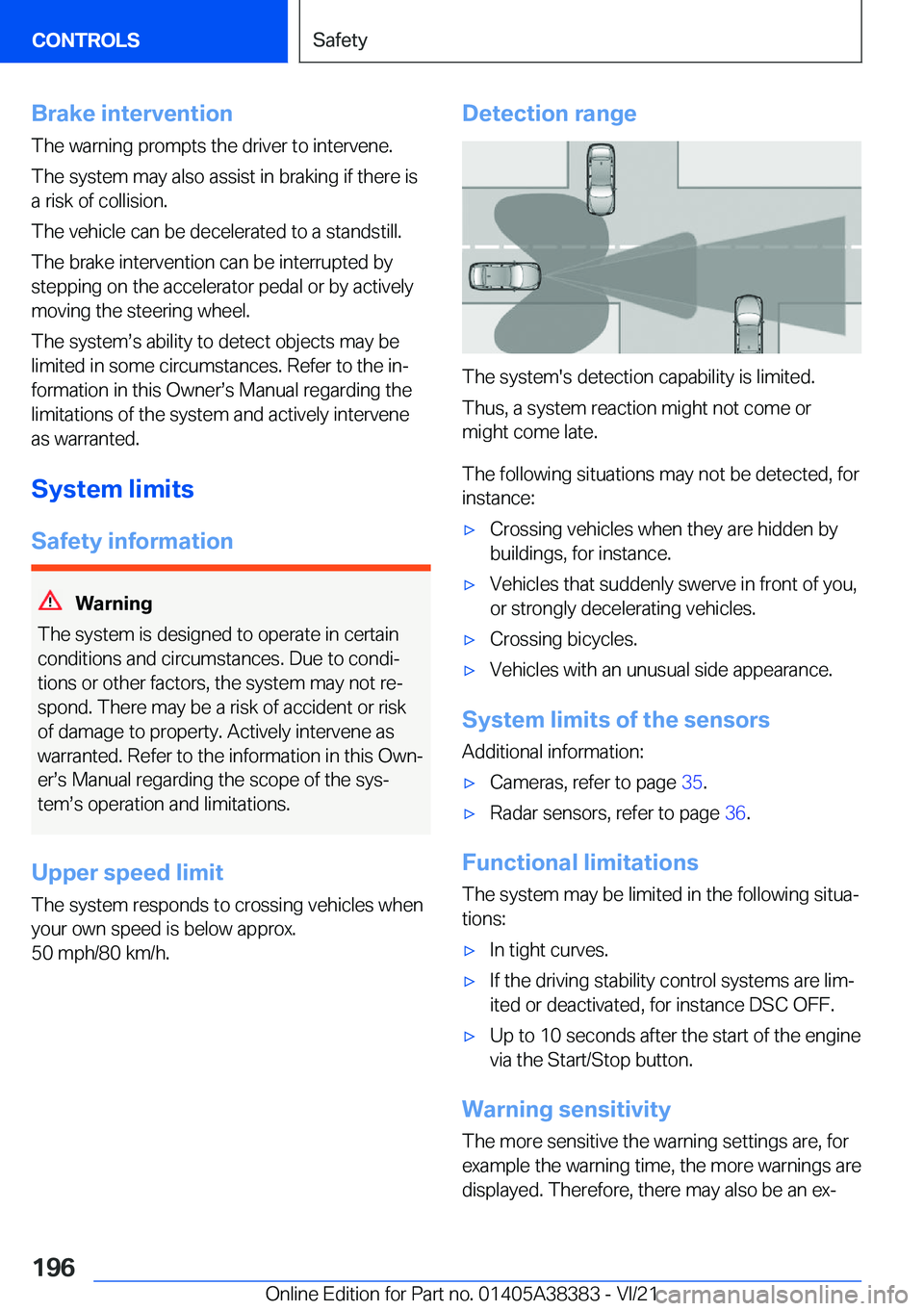 BMW 7 SERIES 2022  Owners Manual �B�r�a�k�e��i�n�t�e�r�v�e�n�t�i�o�n�T�h�e��w�a�r�n�i�n�g��p�r�o�m�p�t�s��t�h�e��d�r�i�v�e�r��t�o��i�n�t�e�r�v�e�n�e�.
�T�h�e��s�y�s�t�e�m��m�a�y��a�l�s�o��a�s�s�i�s�t��i�n��b�r�a�k�i�n�g�