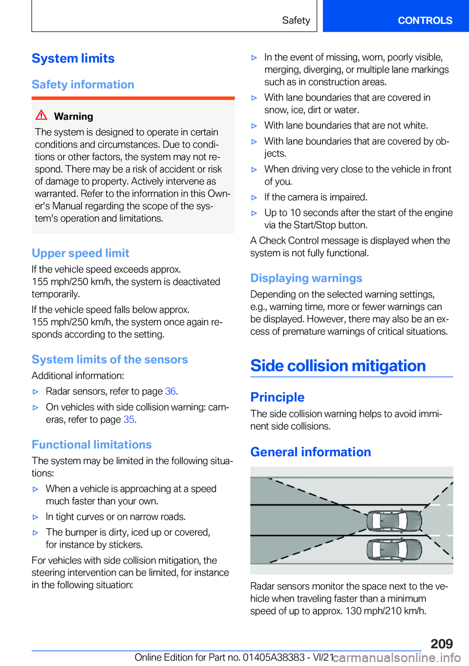 BMW 7 SERIES 2022  Owners Manual �S�y�s�t�e�m��l�i�m�i�t�s
�S�a�f�e�t�y��i�n�f�o�r�m�a�t�i�o�n
�W�a�r�n�i�n�g
�T�h�e��s�y�s�t�e�m��i�s��d�e�s�i�g�n�e�d��t�o��o�p�e�r�a�t�e��i�n��c�e�r�t�a�i�n �c�o�n�d�i�t�i�o�n�s��a�n�d��c