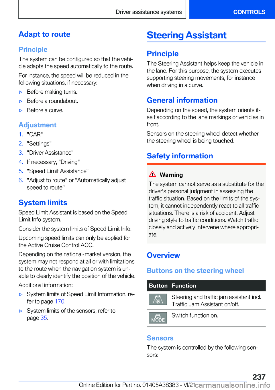 BMW 7 SERIES 2022  Owners Manual �A�d�a�p�t��t�o��r�o�u�t�e�P�r�i�n�c�i�p�l�e
�T�h�e��s�y�s�t�e�m��c�a�n��b�e��c�o�n�f�i�g�u�r�e�d��s�o��t�h�a�t��t�h�e��v�e�h�i#j �c�l�e��a�d�a�p�t�s��t�h�e��s�p�e�e�d��a�u�t�o�m�a�t�i�c