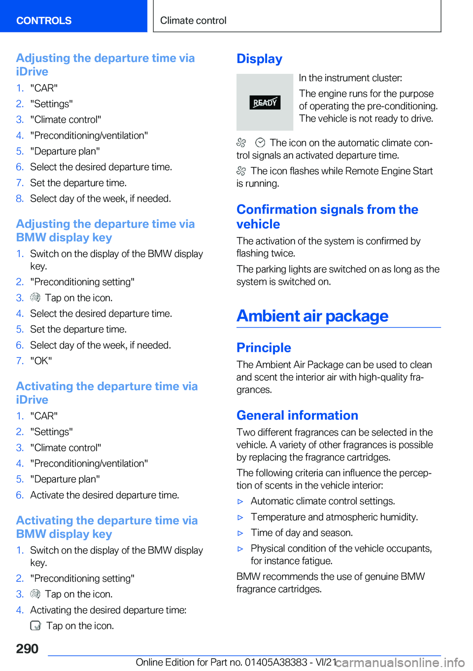 BMW 7 SERIES 2022  Owners Manual �A�d�j�u�s�t�i�n�g��t�h�e��d�e�p�a�r�t�u�r�e��t�i�m�e��v�i�a
�i�D�r�i�v�e�1�.�"�C�A�R�"�2�.�"�S�e�t�t�i�n�g�s�"�3�.�"�C�l�i�m�a�t�e��c�o�n�t�r�o�l�"�4�.�"�P�r�e�c�o�n�