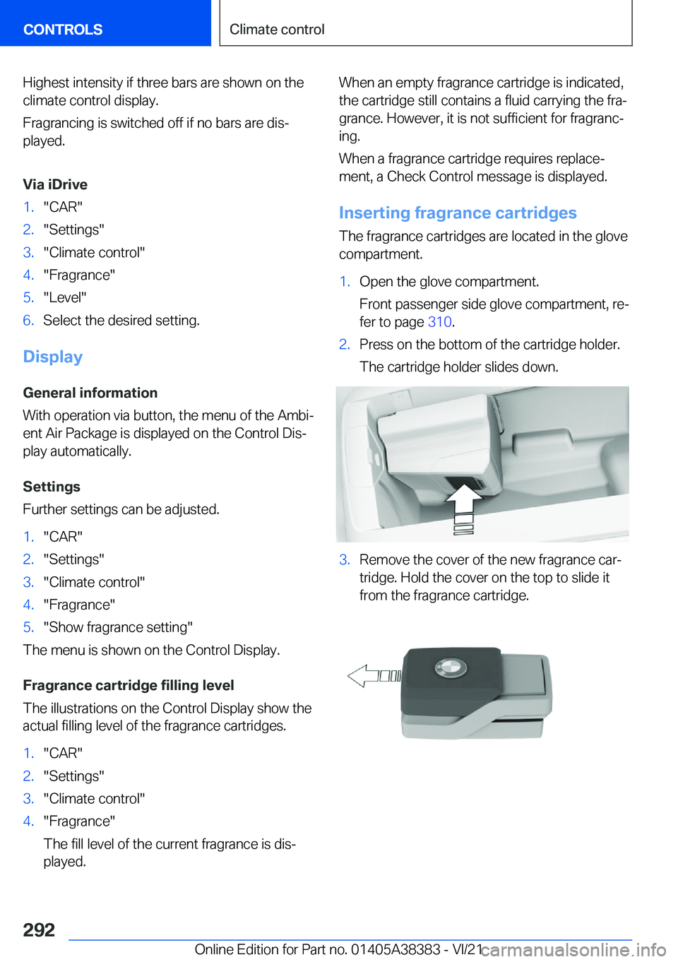 BMW 7 SERIES 2022  Owners Manual �H�i�g�h�e�s�t��i�n�t�e�n�s�i�t�y��i�f��t�h�r�e�e��b�a�r�s��a�r�e��s�h�o�w�n��o�n��t�h�e�c�l�i�m�a�t�e��c�o�n�t�r�o�l��d�i�s�p�l�a�y�.
�F�r�a�g�r�a�n�c�i�n�g��i�s��s�w�i�t�c�h�e�d��o�f�f�