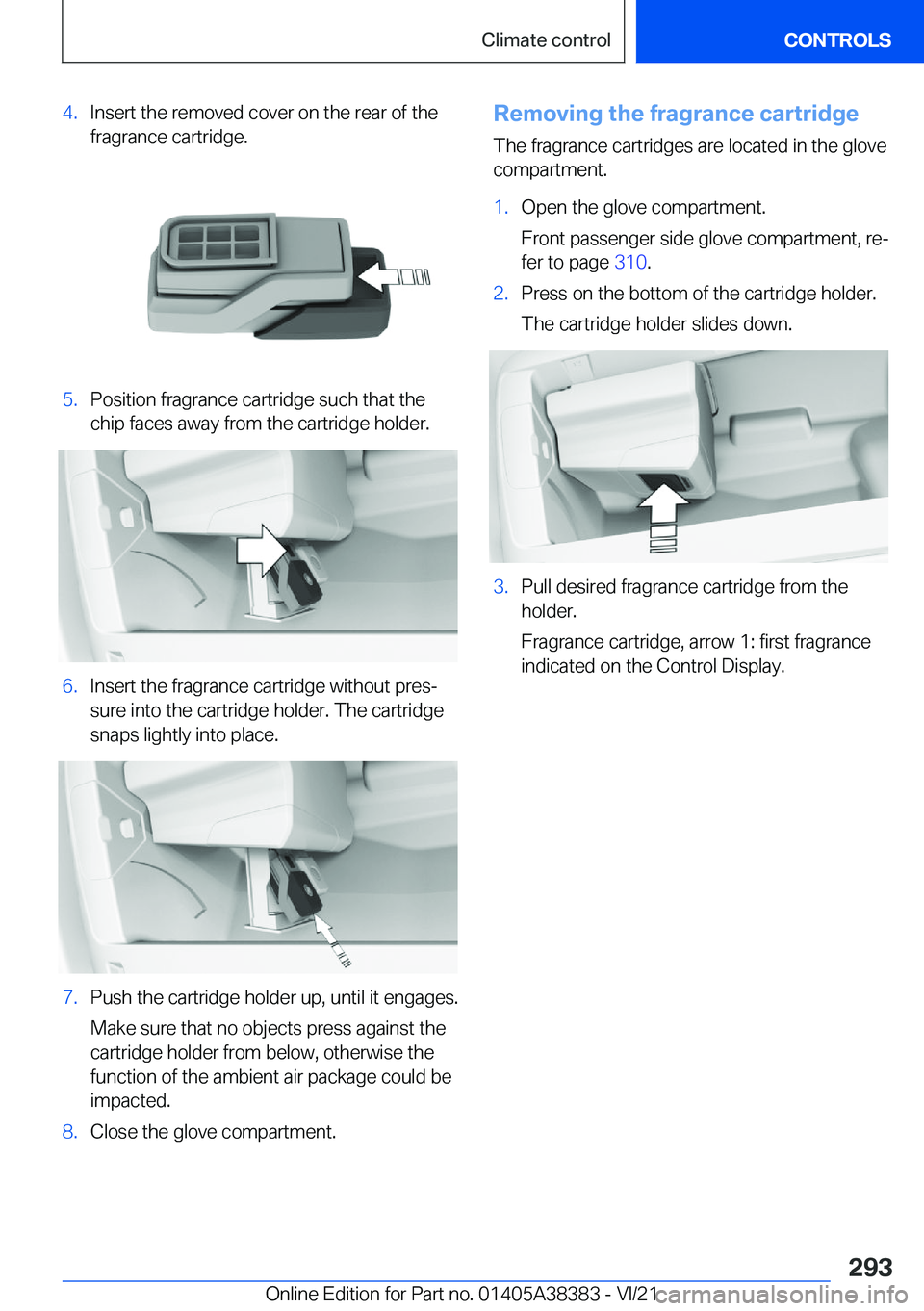 BMW 7 SERIES 2022  Owners Manual �4�.�I�n�s�e�r�t��t�h�e��r�e�m�o�v�e�d��c�o�v�e�r��o�n��t�h�e��r�e�a�r��o�f��t�h�e
�f�r�a�g�r�a�n�c�e��c�a�r�t�r�i�d�g�e�.�5�.�P�o�s�i�t�i�o�n��f�r�a�g�r�a�n�c�e��c�a�r�t�r�i�d�g�e��s�u�c�