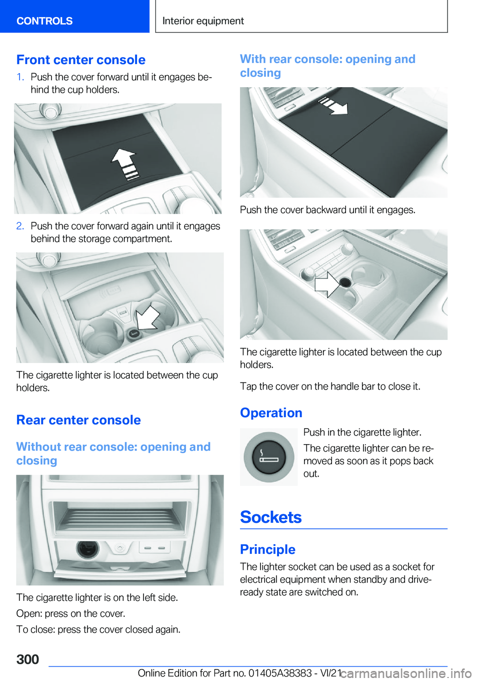 BMW 7 SERIES 2022  Owners Manual �F�r�o�n�t��c�e�n�t�e�r��c�o�n�s�o�l�e�1�.�P�u�s�h��t�h�e��c�o�v�e�r��f�o�r�w�a�r�d��u�n�t�i�l��i�t��e�n�g�a�g�e�s��b�e#j
�h�i�n�d��t�h�e��c�u�p��h�o�l�d�e�r�s�.�2�.�P�u�s�h��t�h�e��c�o�