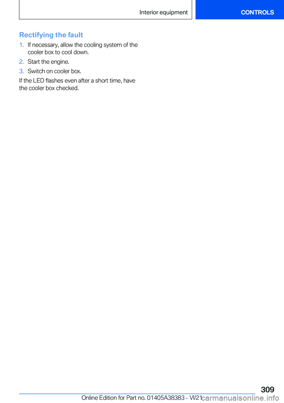 BMW 7 SERIES 2022  Owners Manual �R�e�c�t�i�f�y�i�n�g��t�h�e��f�a�u�l�t�1�.�I�f��n�e�c�e�s�s�a�r�y�,��a�l�l�o�w��t�h�e��c�o�o�l�i�n�g��s�y�s�t�e�m��o�f��t�h�e
�c�o�o�l�e�r��b�o�x��t�o��c�o�o�l��d�o�w�n�.�2�.�S�t�a�r�t��