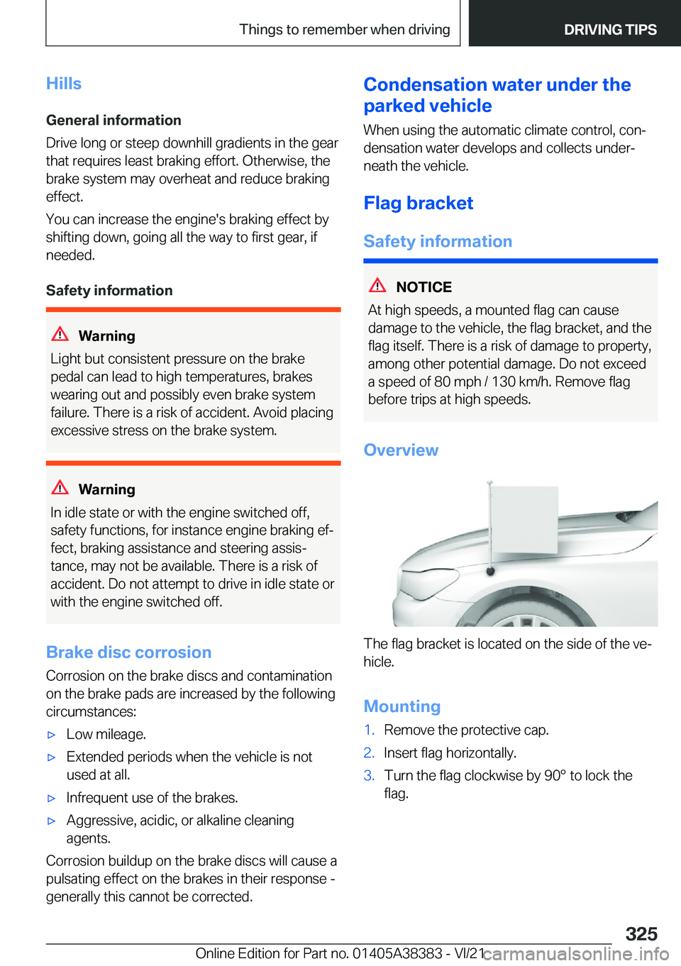 BMW 7 SERIES 2022  Owners Manual �H�i�l�l�s�G�e�n�e�r�a�l��i�n�f�o�r�m�a�t�i�o�n
�D�r�i�v�e��l�o�n�g��o�r��s�t�e�e�p��d�o�w�n�h�i�l�l��g�r�a�d�i�e�n�t�s��i�n��t�h�e��g�e�a�r �t�h�a�t��r�e�q�u�i�r�e�s��l�e�a�s�t��b�r�a�k�i