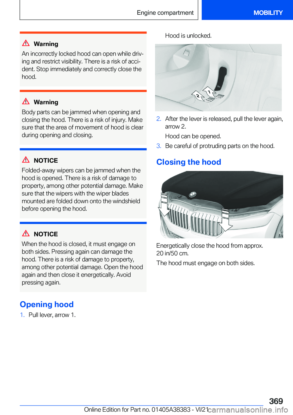 BMW 7 SERIES 2022  Owners Manual �W�a�r�n�i�n�g
�A�n��i�n�c�o�r�r�e�c�t�l�y��l�o�c�k�e�d��h�o�o�d��c�a�n��o�p�e�n��w�h�i�l�e��d�r�i�v#j
�i�n�g��a�n�d��r�e�s�t�r�i�c�t��v�i�s�i�b�i�l�i�t�y�.��T�h�e�r�e��i�s��a��r�i�s�k�