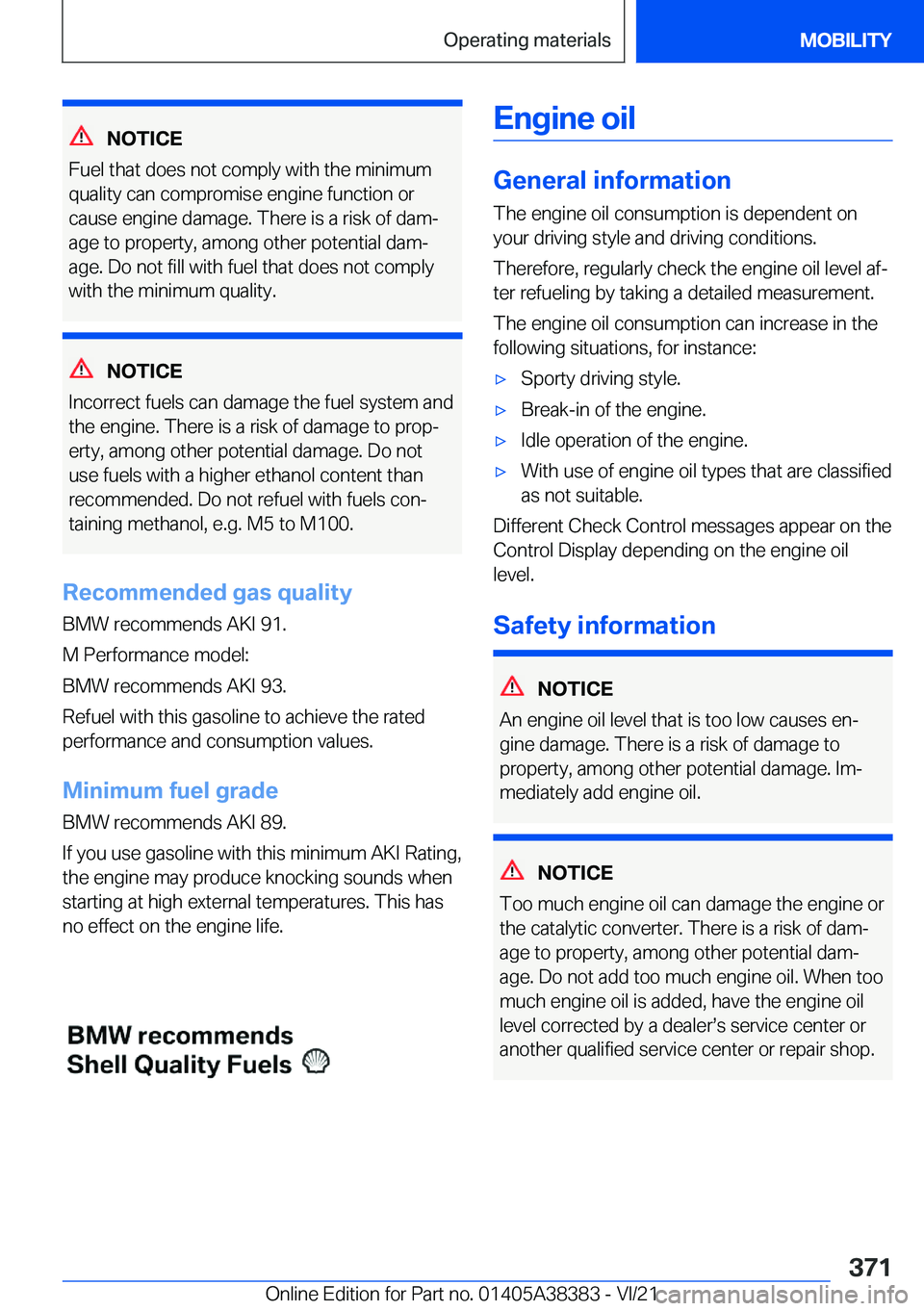 BMW 7 SERIES 2022  Owners Manual �N�O�T�I�C�E
�F�u�e�l��t�h�a�t��d�o�e�s��n�o�t��c�o�m�p�l�y��w�i�t�h��t�h�e��m�i�n�i�m�u�m �q�u�a�l�i�t�y��c�a�n��c�o�m�p�r�o�m�i�s�e��e�n�g�i�n�e��f�u�n�c�t�i�o�n��o�r
�c�a�u�s�e��e�n�g�