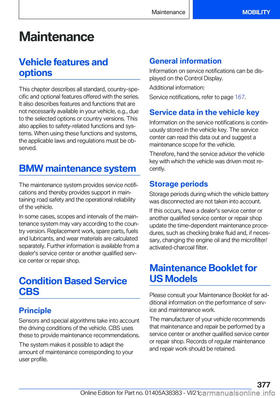 BMW 7 SERIES 2022  Owners Manual �M�a�i�n�t�e�n�a�n�c�e�V�e�h�i�c�l�e��f�e�a�t�u�r�e�s��a�n�d�o�p�t�i�o�n�s
�T�h�i�s��c�h�a�p�t�e�r��d�e�s�c�r�i�b�e�s��a�l�l��s�t�a�n�d�a�r�d�,��c�o�u�n�t�r�y�-�s�p�e#j�c�i�f�i�c��a�n�d��o�p�