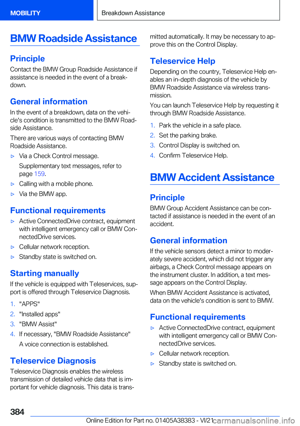 BMW 7 SERIES 2022  Owners Manual �B�M�W��R�o�a�d�s�i�d�e��A�s�s�i�s�t�a�n�c�e
�P�r�i�n�c�i�p�l�e
�C�o�n�t�a�c�t��t�h�e��B�M�W��G�r�o�u�p��R�o�a�d�s�i�d�e��A�s�s�i�s�t�a�n�c�e��i�f �a�s�s�i�s�t�a�n�c�e��i�s��n�e�e�d�e�d��i�