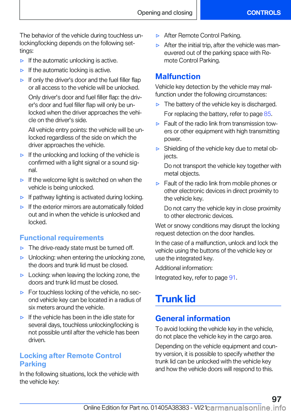BMW 7 SERIES 2022  Owners Manual �T�h�e��b�e�h�a�v�i�o�r��o�f��t�h�e��v�e�h�i�c�l�e��d�u�r�i�n�g��t�o�u�c�h�l�e�s�s��u�n#j�l�o�c�k�i�n�g�/�l�o�c�k�i�n�g��d�e�p�e�n�d�s��o�n��t�h�e��f�o�l�l�o�w�i�n�g��s�e�t#j
�t�i�n�g�s�:&