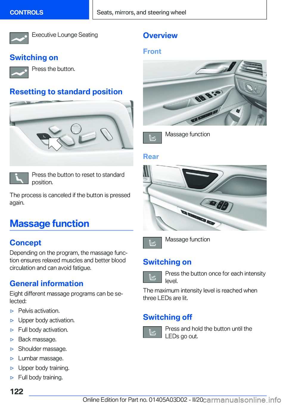 BMW 7 SERIES 2021  Owners Manual �E�x�e�c�u�t�i�v�e��L�o�u�n�g�e��S�e�a�t�i�n�g
�S�w�i�t�c�h�i�n�g��o�n �P�r�e�s�s��t�h�e��b�u�t�t�o�n�.
�R�e�s�e�t�t�i�n�g��t�o��s�t�a�n�d�a�r�d��p�o�s�i�t�i�o�n
�P�r�e�s�s��t�h�e��b�u�t�t�o