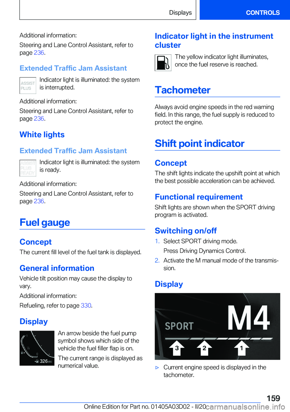 BMW 7 SERIES 2021  Owners Manual �A�d�d�i�t�i�o�n�a�l��i�n�f�o�r�m�a�t�i�o�n�:
�S�t�e�e�r�i�n�g��a�n�d��L�a�n�e��C�o�n�t�r�o�l��A�s�s�i�s�t�a�n�t�,��r�e�f�e�r��t�o
�p�a�g�e� �2�3�6�.
�E�x�t�e�n�d�e�d��T�r�a�f�f�i�c��J�a�m�