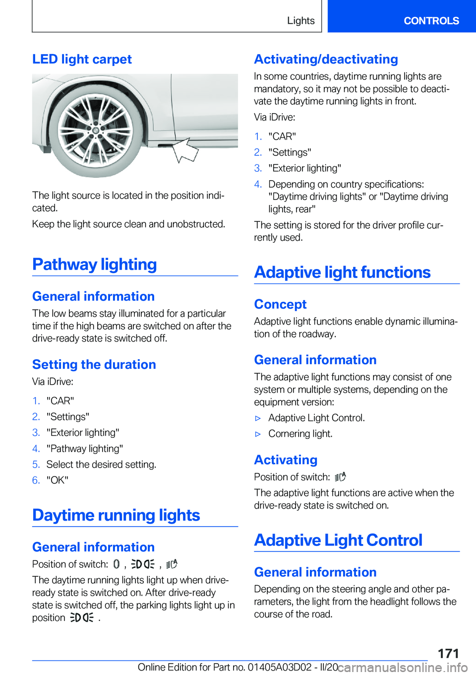 BMW 7 SERIES 2021  Owners Manual �L�E�D��l�i�g�h�t��c�a�r�p�e�t
�T�h�e��l�i�g�h�t��s�o�u�r�c�e��i�s��l�o�c�a�t�e�d��i�n��t�h�e��p�o�s�i�t�i�o�n��i�n�d�i#j�c�a�t�e�d�.
�K�e�e�p��t�h�e��l�i�g�h�t��s�o�u�r�c�e��c�l�e�a�n�