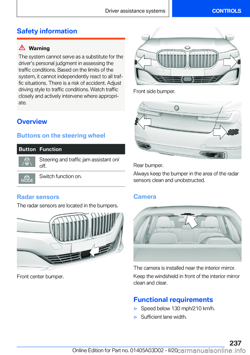 BMW 7 SERIES 2021  Owners Manual �S�a�f�e�t�y��i�n�f�o�r�m�a�t�i�o�n
�W�a�r�n�i�n�g
�T�h�e��s�y�s�t�e�m��c�a�n�n�o�t��s�e�r�v�e��a�s��a��s�u�b�s�t�i�t�u�t�e��f�o�r��t�h�e
�d�r�i�v�e�r#s�s��p�e�r�s�o�n�a�l��j�u�d�g�m�e�n�t�