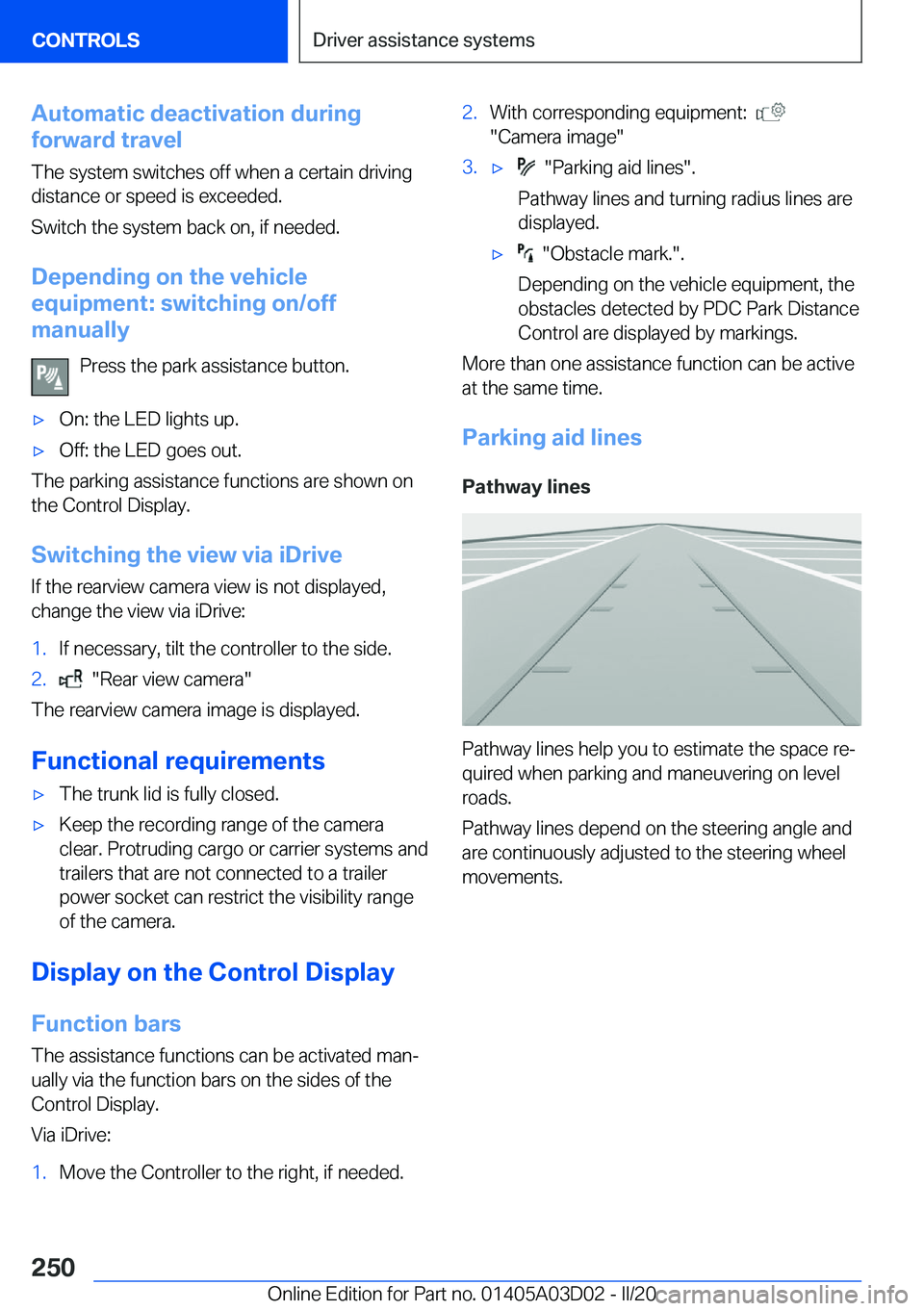 BMW 7 SERIES 2021  Owners Manual �A�u�t�o�m�a�t�i�c��d�e�a�c�t�i�v�a�t�i�o�n��d�u�r�i�n�g
�f�o�r�w�a�r�d��t�r�a�v�e�l
�T�h�e��s�y�s�t�e�m��s�w�i�t�c�h�e�s��o�f�f��w�h�e�n��a��c�e�r�t�a�i�n��d�r�i�v�i�n�g
�d�i�s�t�a�n�c�e��