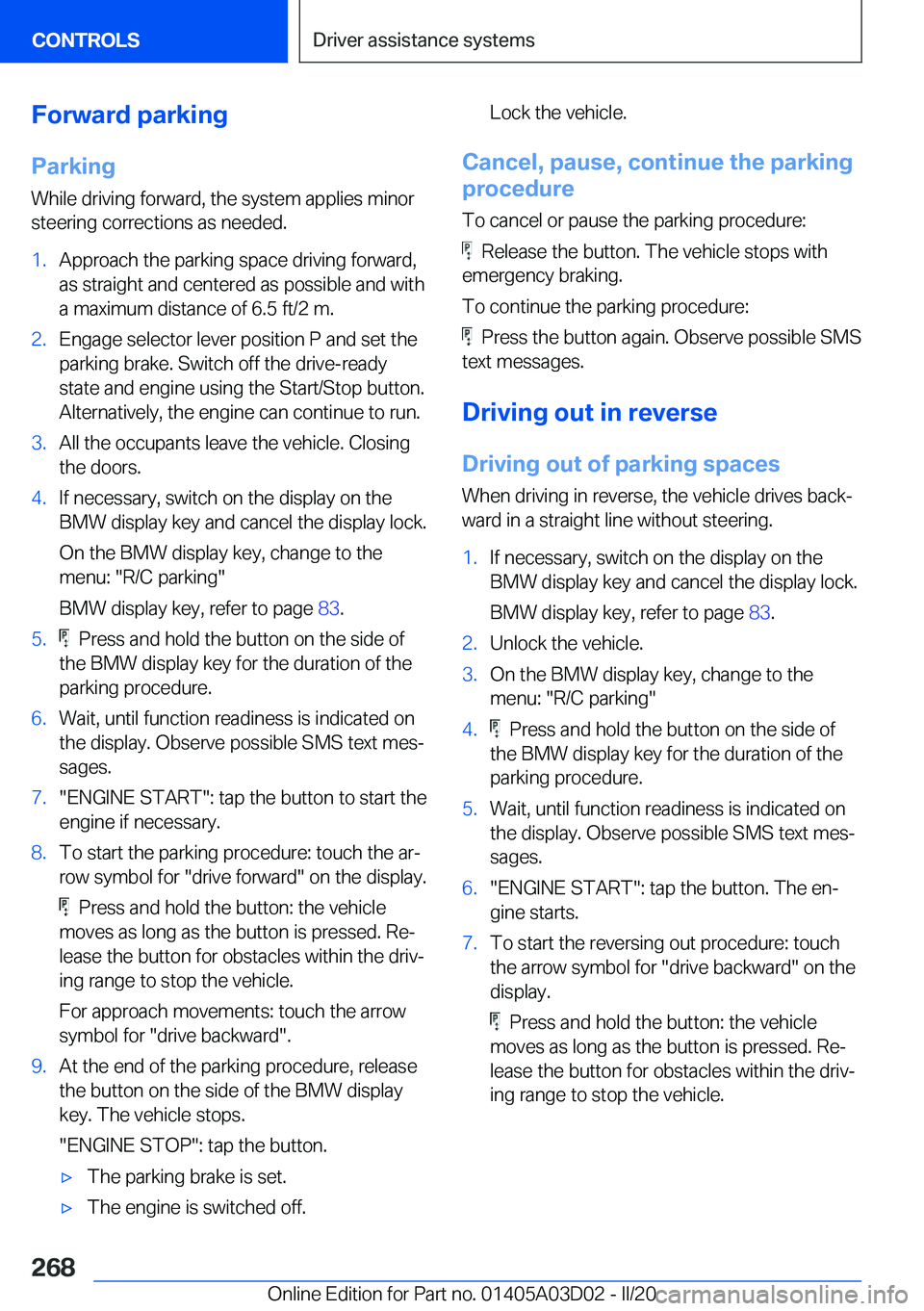 BMW 7 SERIES 2021  Owners Manual �F�o�r�w�a�r�d��p�a�r�k�i�n�g
�P�a�r�k�i�n�g �W�h�i�l�e��d�r�i�v�i�n�g��f�o�r�w�a�r�d�,��t�h�e��s�y�s�t�e�m��a�p�p�l�i�e�s��m�i�n�o�r
�s�t�e�e�r�i�n�g��c�o�r�r�e�c�t�i�o�n�s��a�s��n�e�e�d�e�