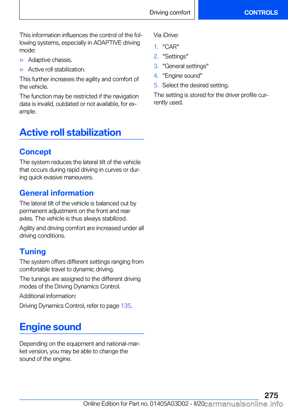 BMW 7 SERIES 2021  Owners Manual �T�h�i�s��i�n�f�o�r�m�a�t�i�o�n��i�n�f�l�u�e�n�c�e�s��t�h�e��c�o�n�t�r�o�l��o�f��t�h�e��f�o�l#j
�l�o�w�i�n�g��s�y�s�t�e�m�s�,��e�s�p�e�c�i�a�l�l�y��i�n��A�D�A�P�T�I�V�E��d�r�i�v�i�n�g
�m�o