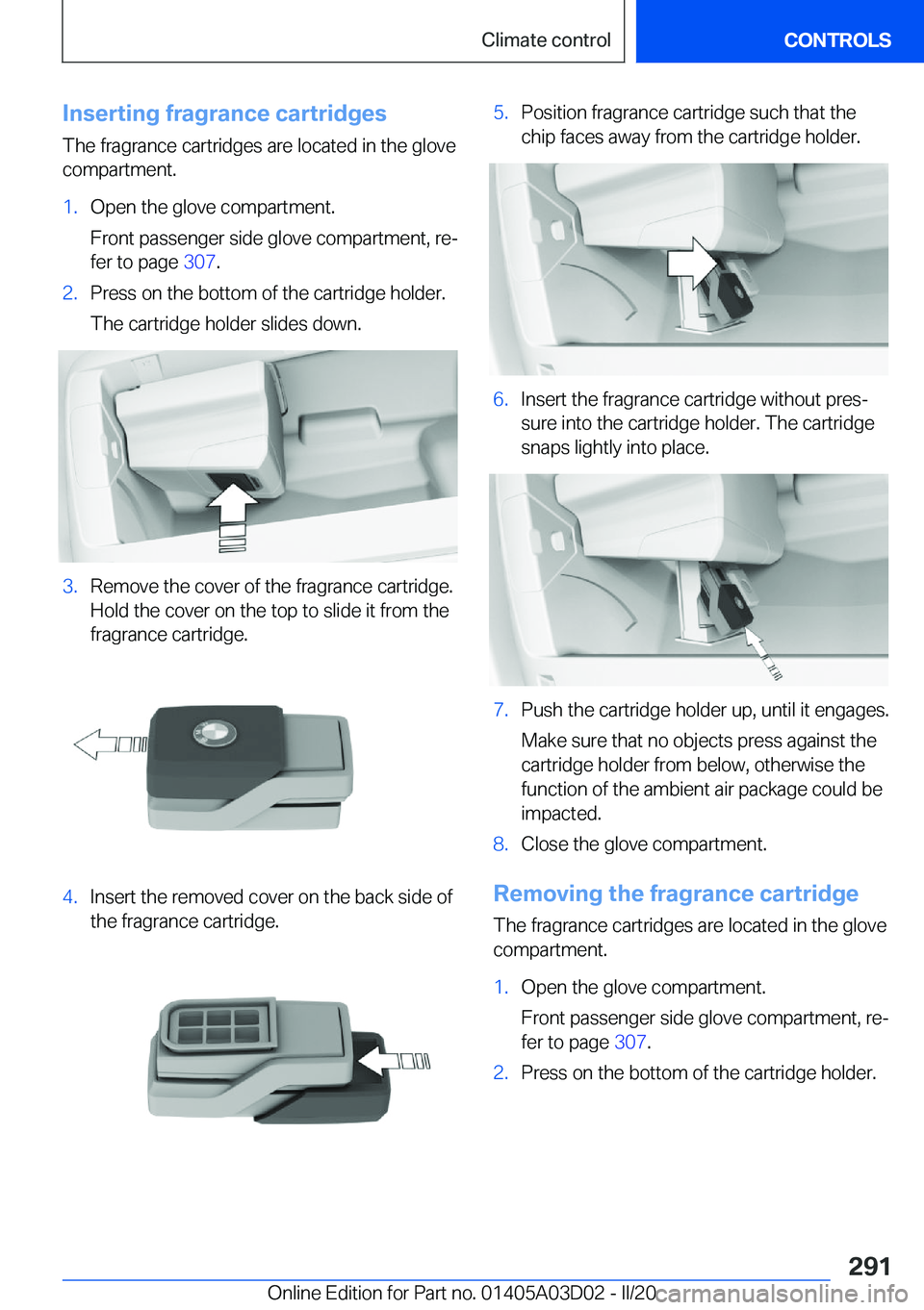 BMW 7 SERIES 2021  Owners Manual �I�n�s�e�r�t�i�n�g��f�r�a�g�r�a�n�c�e��c�a�r�t�r�i�d�g�e�s�T�h�e��f�r�a�g�r�a�n�c�e��c�a�r�t�r�i�d�g�e�s��a�r�e��l�o�c�a�t�e�d��i�n��t�h�e��g�l�o�v�e
�c�o�m�p�a�r�t�m�e�n�t�.�1�.�O�p�e�n��t�