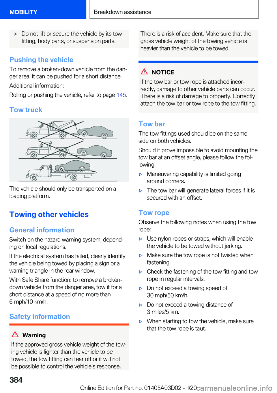 BMW 7 SERIES 2021  Owners Manual 'x�D�o��n�o�t��l�i�f�t��o�r��s�e�c�u�r�e��t�h�e��v�e�h�i�c�l�e��b�y��i�t�s��t�o�w�f�i�t�t�i�n�g�,��b�o�d�y��p�a�r�t�s�,��o�r��s�u�s�p�e�n�s�i�o�n��p�a�r�t�s�.
�P�u�s�h�i�n�g��t�h�e�