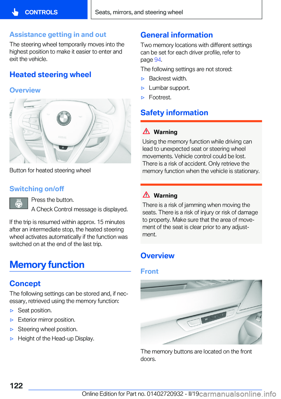 BMW 7 SERIES 2020  Owners Manual �A�s�s�i�s�t�a�n�c�e��g�e�t�t�i�n�g��i�n��a�n�d��o�u�t
�T�h�e��s�t�e�e�r�i�n�g��w�h�e�e�l��t�e�m�p�o�r�a�r�i�l�y��m�o�v�e�s��i�n�t�o��t�h�e
�h�i�g�h�e�s�t��p�o�s�i�t�i�o�n��t�o��m�a�k�e�