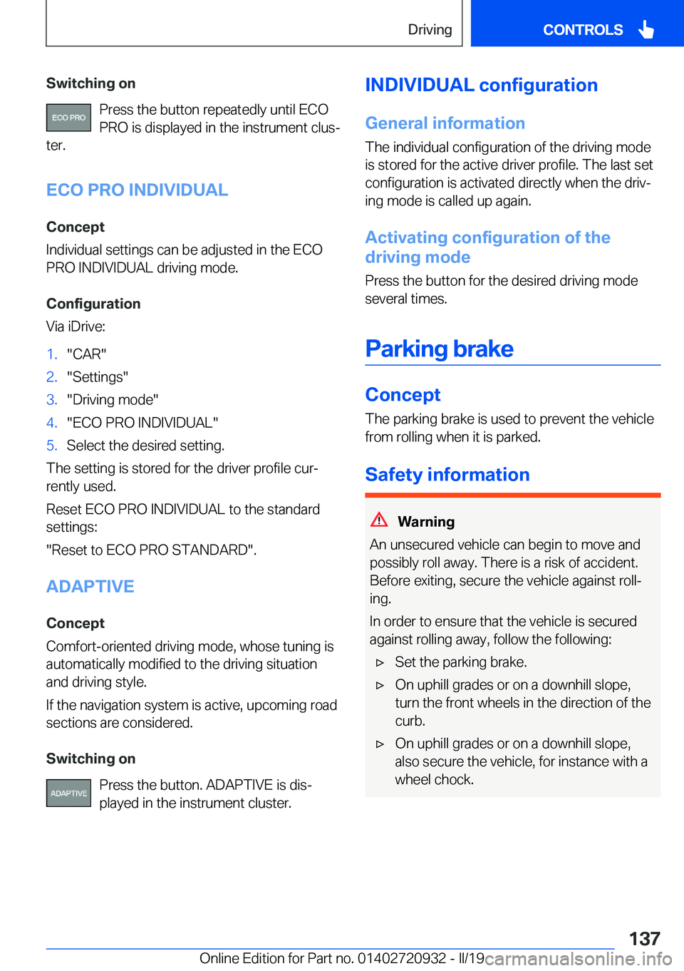 BMW 7 SERIES 2020  Owners Manual �S�w�i�t�c�h�i�n�g��o�n�P�r�e�s�s��t�h�e��b�u�t�t�o�n��r�e�p�e�a�t�e�d�l�y��u�n�t�i�l��E�C�O�P�R�O��i�s��d�i�s�p�l�a�y�e�d��i�n��t�h�e��i�n�s�t�r�u�m�e�n�t��c�l�u�sj
�t�e�r�.
�E�C�O��P�R