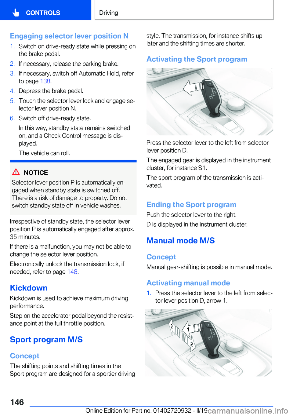 BMW 7 SERIES 2020  Owners Manual �E�n�g�a�g�i�n�g��s�e�l�e�c�t�o�r��l�e�v�e�r��p�o�s�i�t�i�o�n��N�1�.�S�w�i�t�c�h��o�n��d�r�i�v�e�-�r�e�a�d�y��s�t�a�t�e��w�h�i�l�e��p�r�e�s�s�i�n�g��o�n�t�h�e��b�r�a�k�e��p�e�d�a�l�.�2�.�I