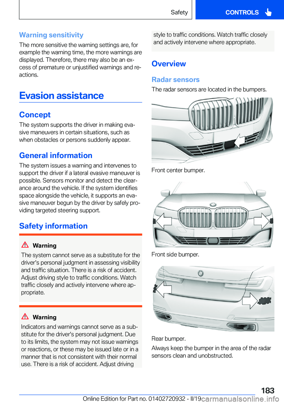 BMW 7 SERIES 2020  Owners Manual �W�a�r�n�i�n�g��s�e�n�s�i�t�i�v�i�t�y�T�h�e��m�o�r�e��s�e�n�s�i�t�i�v�e��t�h�e��w�a�r�n�i�n�g��s�e�t�t�i�n�g�s��a�r�e�,��f�o�r
�e�x�a�m�p�l�e��t�h�e��w�a�r�n�i�n�g��t�i�m�e�,��t�h�e��m�o�
