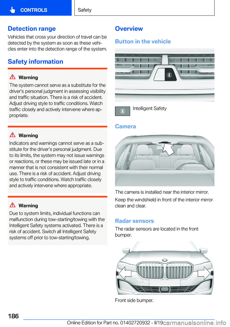 BMW 7 SERIES 2020  Owners Manual �D�e�t�e�c�t�i�o�n��r�a�n�g�e�V�e�h�i�c�l�e�s��t�h�a�t��c�r�o�s�s��y�o�u�r��d�i�r�e�c�t�i�o�n��o�f��t�r�a�v�e�l��c�a�n��b�e
�d�e�t�e�c�t�e�d��b�y��t�h�e��s�y�s�t�e�m��a�s��s�o�o�n��a�s�