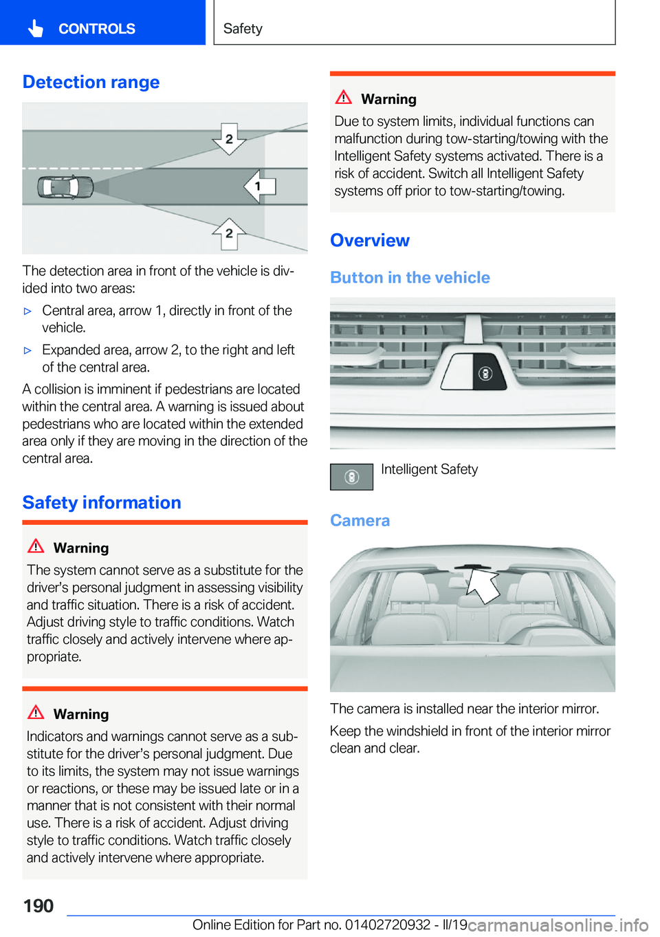 BMW 7 SERIES 2020  Owners Manual �D�e�t�e�c�t�i�o�n��r�a�n�g�e
�T�h�e��d�e�t�e�c�t�i�o�n��a�r�e�a��i�n��f�r�o�n�t��o�f��t�h�e��v�e�h�i�c�l�e��i�s��d�i�vj�i�d�e�d��i�n�t�o��t�w�o��a�r�e�a�s�:
'x�C�e�n�t�r�a�l��a�r�e