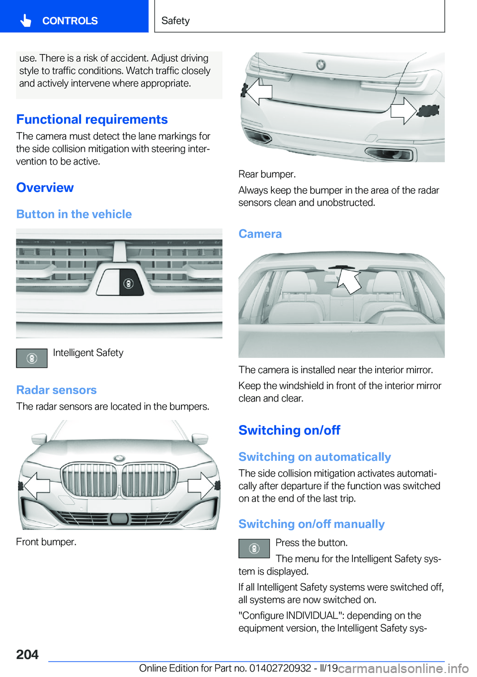 BMW 7 SERIES 2020  Owners Manual �u�s�e�.��T�h�e�r�e��i�s��a��r�i�s�k��o�f��a�c�c�i�d�e�n�t�.��A�d�j�u�s�t��d�r�i�v�i�n�g
�s�t�y�l�e��t�o��t�r�a�f�f�i�c��c�o�n�d�i�t�i�o�n�s�.��W�a�t�c�h��t�r�a�f�f�i�c��c�l�o�s�e�l�y
�a