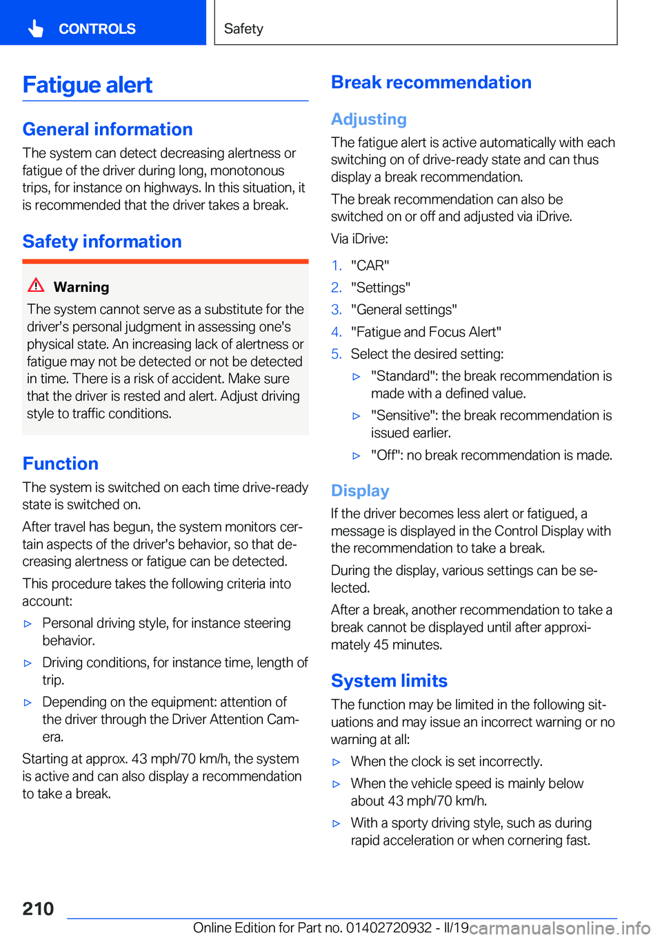 BMW 7 SERIES 2020  Owners Manual �F�a�t�i�g�u�e��a�l�e�r�t
�G�e�n�e�r�a�l��i�n�f�o�r�m�a�t�i�o�n�T�h�e��s�y�s�t�e�m��c�a�n��d�e�t�e�c�t��d�e�c�r�e�a�s�i�n�g��a�l�e�r�t�n�e�s�s��o�r
�f�a�t�i�g�u�e��o�f��t�h�e��d�r�i�v�e�r�