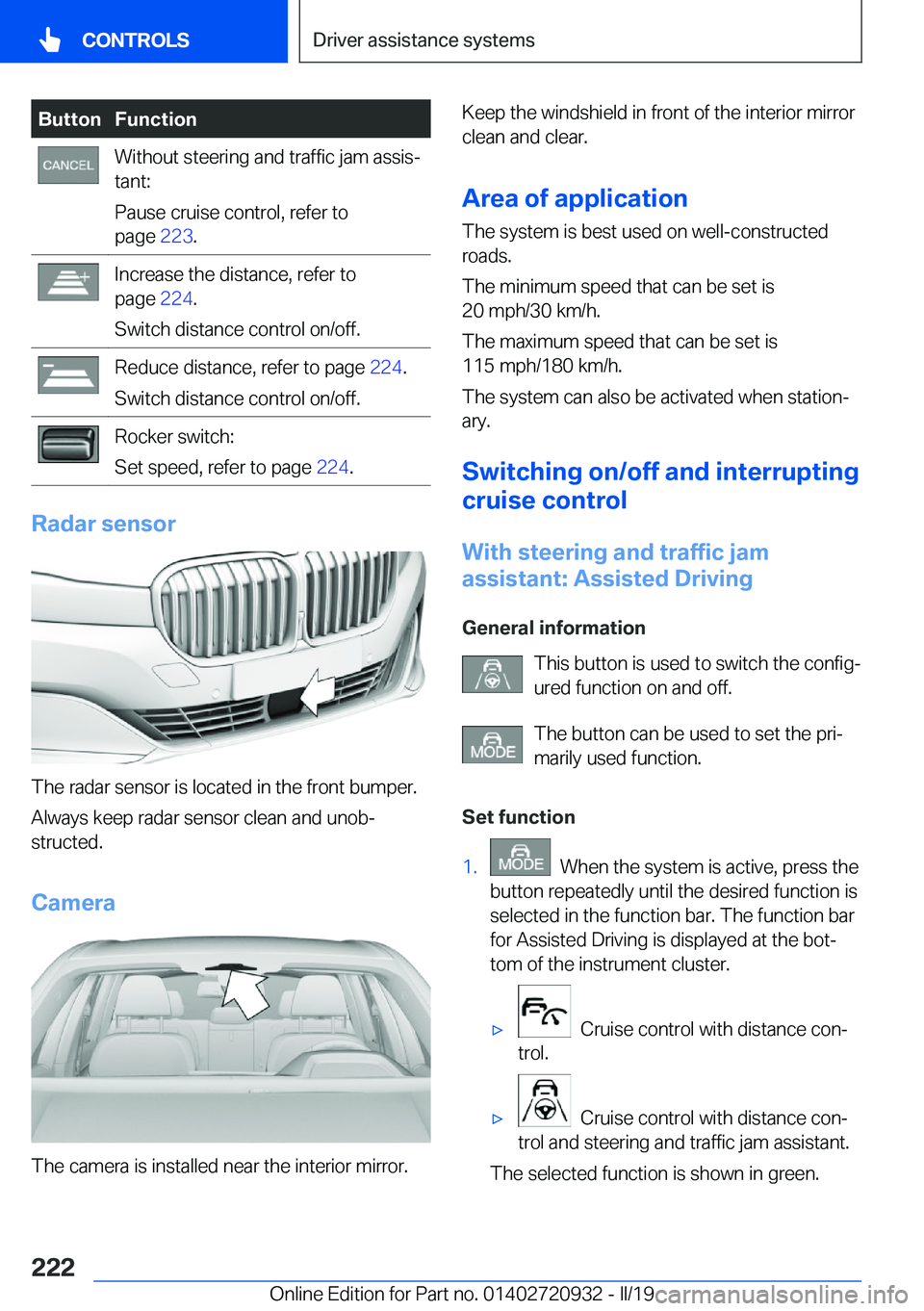 BMW 7 SERIES 2020  Owners Manual �B�u�t�t�o�n�F�u�n�c�t�i�o�n�W�i�t�h�o�u�t��s�t�e�e�r�i�n�g��a�n�d��t�r�a�f�f�i�c��j�a�m��a�s�s�i�sj
�t�a�n�t�:
�P�a�u�s�e��c�r�u�i�s�e��c�o�n�t�r�o�l�,��r�e�f�e�r��t�o
�p�a�g�e� �2�2�3�.�I