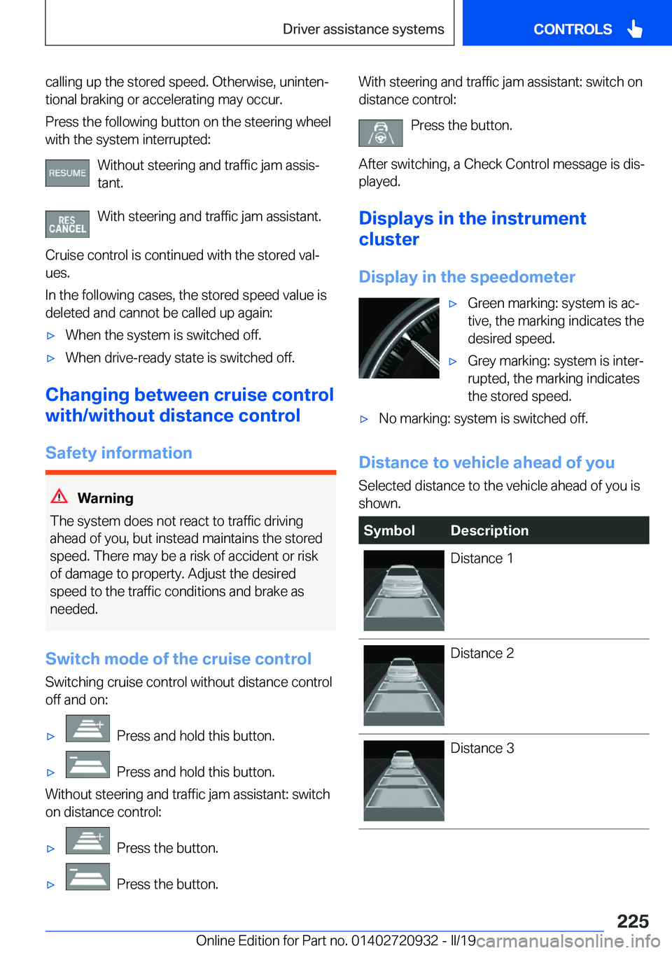 BMW 7 SERIES 2020  Owners Manual �c�a�l�l�i�n�g��u�p��t�h�e��s�t�o�r�e�d��s�p�e�e�d�.��O�t�h�e�r�w�i�s�e�,��u�n�i�n�t�e�nj�t�i�o�n�a�l��b�r�a�k�i�n�g��o�r��a�c�c�e�l�e�r�a�t�i�n�g��m�a�y��o�c�c�u�r�.
�P�r�e�s�s��t�h�e��