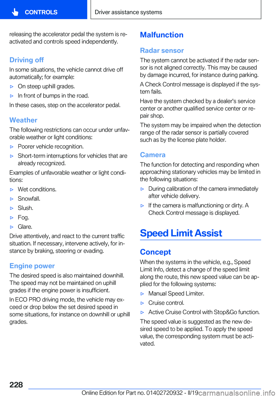BMW 7 SERIES 2020  Owners Manual �r�e�l�e�a�s�i�n�g��t�h�e��a�c�c�e�l�e�r�a�t�o�r��p�e�d�a�l��t�h�e��s�y�s�t�e�m��i�s��r�ej
�a�c�t�i�v�a�t�e�d��a�n�d��c�o�n�t�r�o�l�s��s�p�e�e�d��i�n�d�e�p�e�n�d�e�n�t�l�y�.
�D�r�i�v�i�n�g