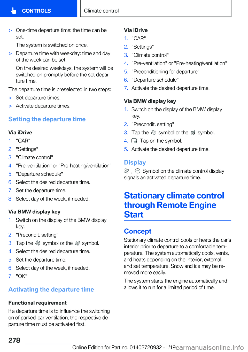 BMW 7 SERIES 2020  Owners Manual 'x�O�n�e�-�t�i�m�e��d�e�p�a�r�t�u�r�e��t�i�m�e�:��t�h�e��t�i�m�e��c�a�n��b�e
�s�e�t�.
�T�h�e��s�y�s�t�e�m��i�s��s�w�i�t�c�h�e�d��o�n��o�n�c�e�.'x�D�e�p�a�r�t�u�r�e��t�i�m�e��w�i�t