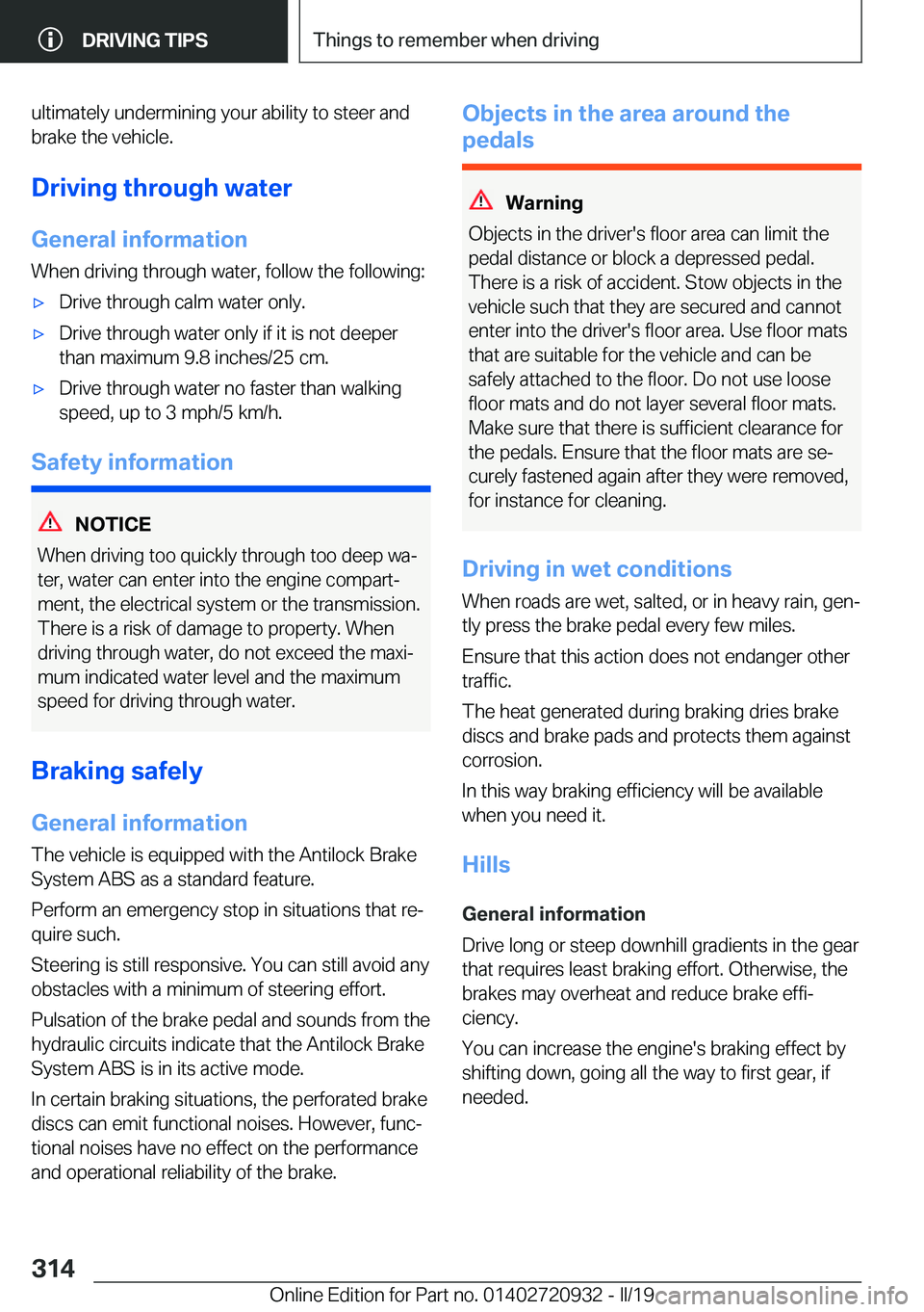 BMW 7 SERIES 2020  Owners Manual �u�l�t�i�m�a�t�e�l�y��u�n�d�e�r�m�i�n�i�n�g��y�o�u�r��a�b�i�l�i�t�y��t�o��s�t�e�e�r��a�n�d
�b�r�a�k�e��t�h�e��v�e�h�i�c�l�e�.
�D�r�i�v�i�n�g��t�h�r�o�u�g�h��w�a�t�e�r �G�e�n�e�r�a�l��i�n�f�